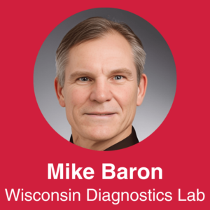 Mike Baron, Wisconsin Diagnostic Lab